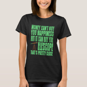 Geld kan geen geluk kopen maar telescoop kopen t-shirt