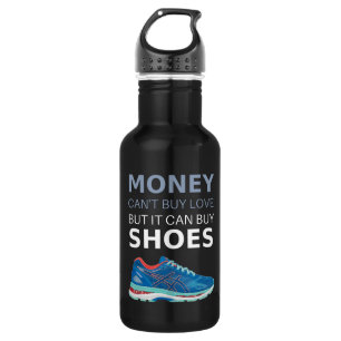Geld kan geen liefde kopen, maar het kan schoenen waterfles