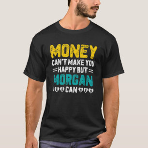 Geld kan je niet gelukkig maken dat Morgan grappig T-shirt