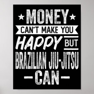Geld kan niet gelukkig maken, maar Braziliaans Jiu Poster