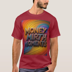 "Geld Mirth Moments Multicolor T-shirt" T-shirt