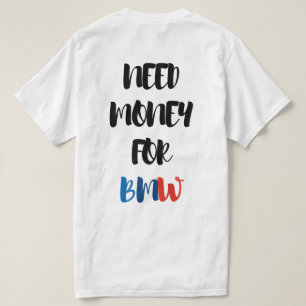 GELD NODIG VOOR BMW T-SHIRT