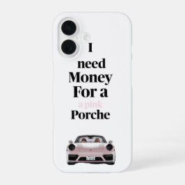Geld Nodig Voor Een Roze Porsche iPhone 16 Hoesje