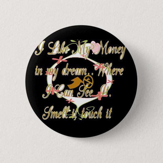 Geld praat in mijn dromen en ik hou ervan.png ronde button 5,7 cm (Voorkant)
