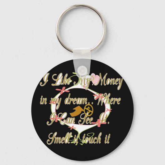Geld praat in mijn dromen en ik hou ervan.png sleutelhanger (Voorkant)