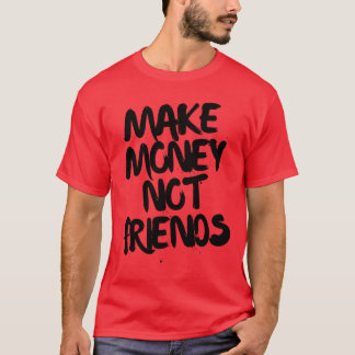 Geld verdienen Niet Vrienden Ondernemer T-shirt