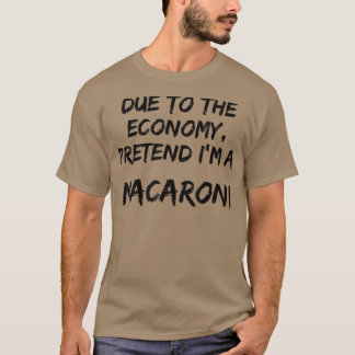 Gele economie pretendeert mij een Macaroni Easy He T-shirt