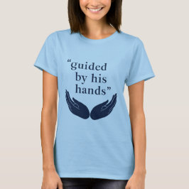 Geleid door zijn handen t-shirt