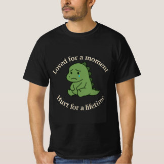 Geliefd voor een moment, pijn voor een leven" Sad T-shirt
