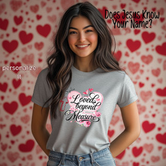 Geliefd voorbij maat Christelijke Valentijnsdag T-shirt