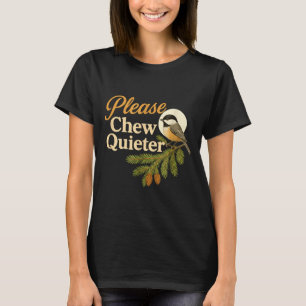 Gelieve zachter te kauwen Grappige Misofonie Vogel T-shirt