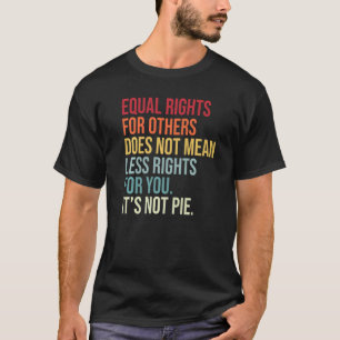 Gelijke rechten voor anderen betekenen niet minder t-shirt