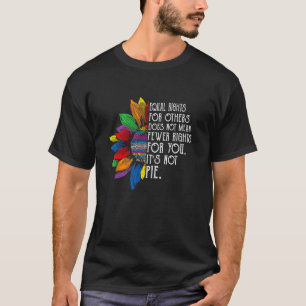 Gelijke Rechten Voor Anderen Betekent Niet Minder T-shirt