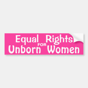 Gelijke rechten voor ongeboren vrouwen bumpersticker
