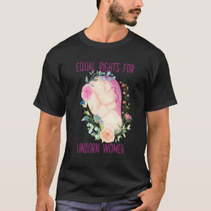 Gelijke rechten voor ongeboren vrouwen t-shirt