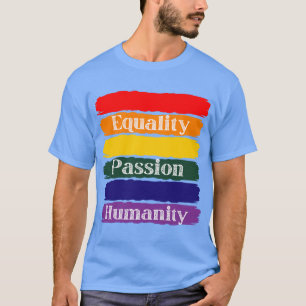Gelijkheid, gepassioneerd, menselijkheid t-shirt