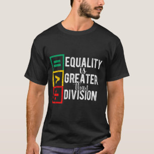 Gelijkheid is groter dan verdeeldheid Black Histor T-shirt