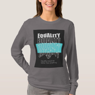 Gelijkheid Zou Better Zijn Dan Iets Anders Moderne T-shirt