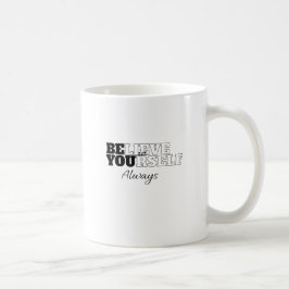 "Geloof altijd in jezelf" Koffiemok