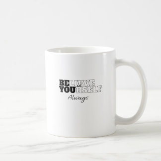 "Geloof altijd in jezelf" Koffiemok