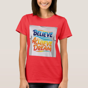 Geloof Bereik Droom: Levendig Motiverend Design T-shirt