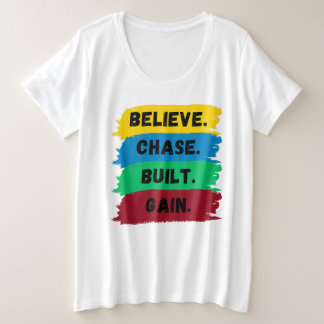 Geloof, Chase, Built, Krijg motivatie slogan Grote Maat T-shirt