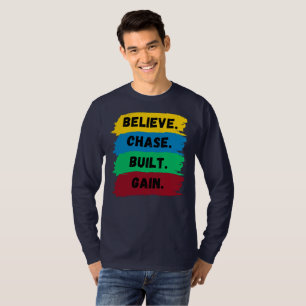 Geloof, Chase, Built, Krijg motivatie slogan T-shirt