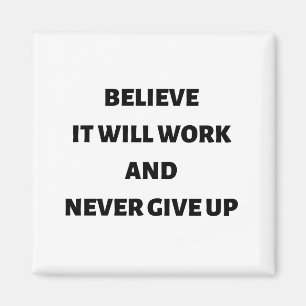 Geloof dat het werkt en nooit zal opgeven magneet