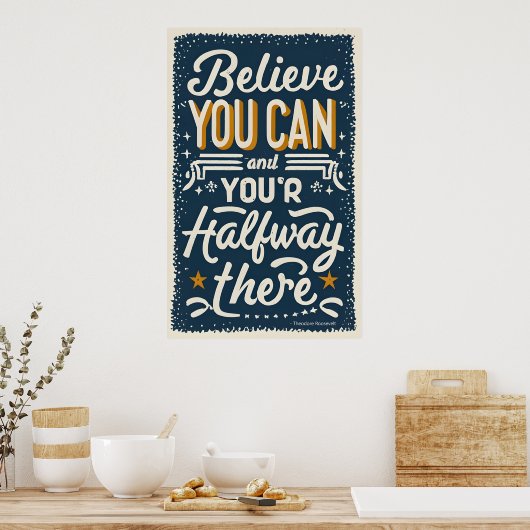 Geloof dat je dat kunt en je bent halverwege. poster (Keuken)