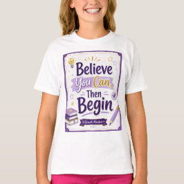 Geloof dat je het kunt, en begin dan t-shirt