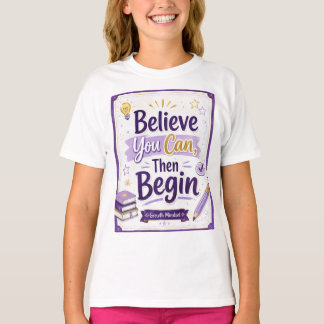 Geloof dat je het kunt, en begin dan t-shirt