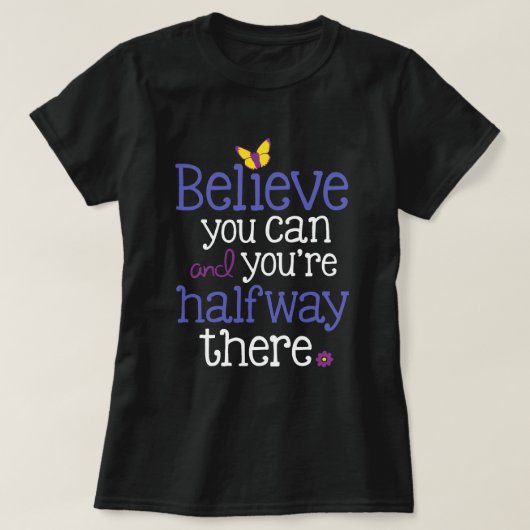 "Geloof dat je kunt en je bent halverwege" Donker  T-shirt (Design voorkant)