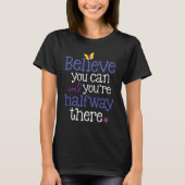 "Geloof dat je kunt en je bent halverwege" Donker  T-shirt (Voorkant)