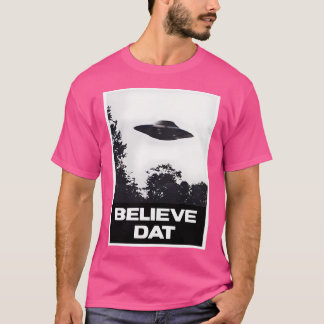 Geloof Dat UFO Alien Vliegende Schotel T-shirt