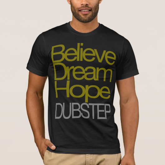Geloof Dream Hope Dubstep T-shirt (Voorkant)