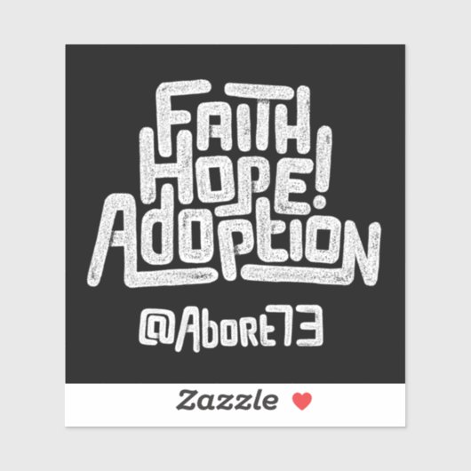 Geloof, hoop, adoptie! (Abort73) Vinyl Sticker (Vel)
