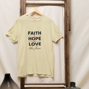 Geloof Hoop Liefde Als Jezus T-shirt