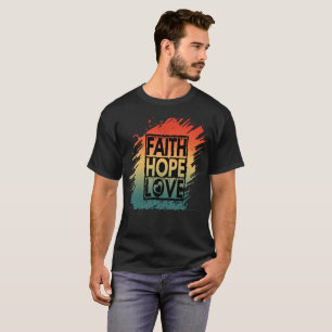 Geloof hoop liefde inspirerende motiverende vers t-shirt