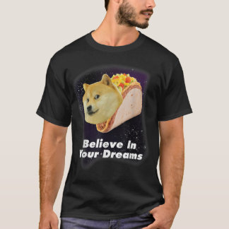 Geloof in de ruimte van uw grote dromen, Taco Dog T-shirt