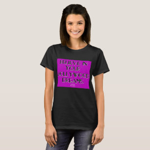 Geloof in de T-shirt van Uw Vrouwen van Dromen