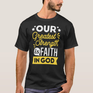 Geloof in God – Onze Grootste Kracht Citaat T-shirt