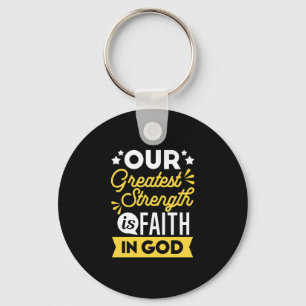 Geloof in God – Onze Grootste Kracht Spreuk Sleutelhanger
