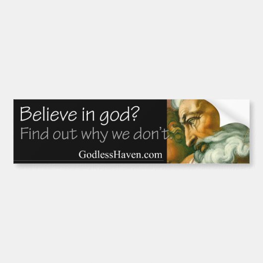 Geloof in god? Zoek uit waarom we dat niet doen. Bumpersticker (Voorkant)