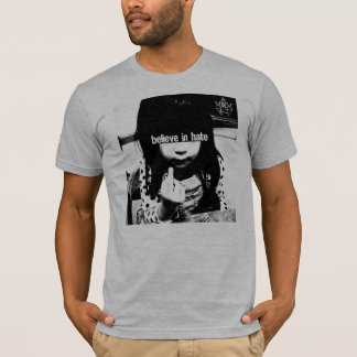 Geloof in Hate T-Shirt