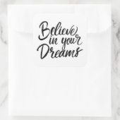 Geloof in je dromen vierkante sticker (Tas)
