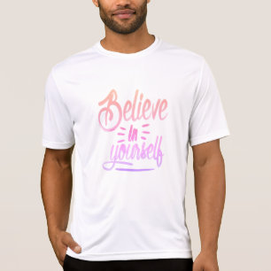 Geloof in jezelf - Empowering Inspirerend De T-shirt
