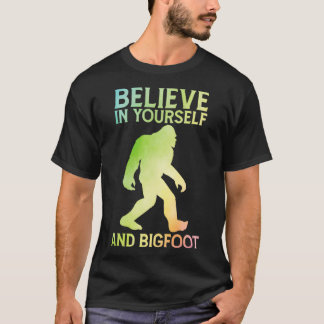 Geloof in jezelf en Bigfoot gezegden T-shirt