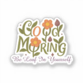 Geloof in jezelf - Goedemorgen Sticker (Voorkant)