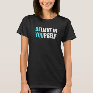 Geloof in jezelf je Motivatie positieve Q T-shirt
