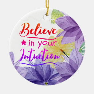 Geloof in uw intuïtieve, positieve denkkende citaa keramisch ornament